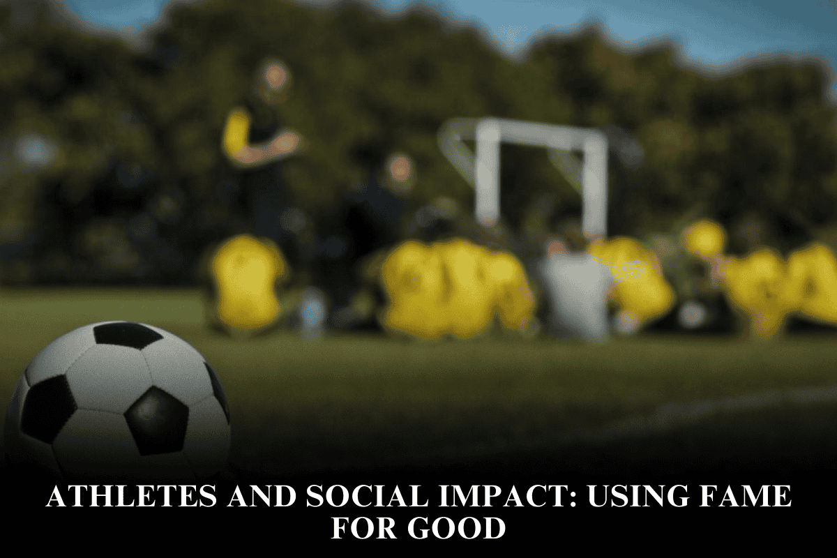 Athletes and Social Impact Using Fame for Good