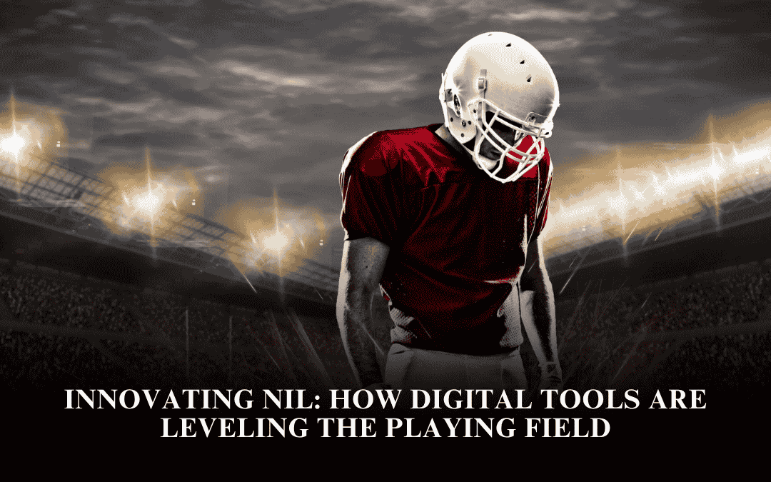 Innovating NIL: How Digital Tools Are Leveling the Playing Field