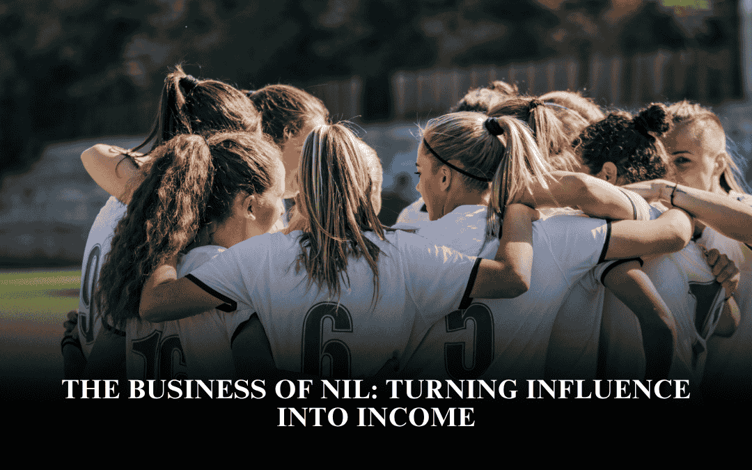 The Business of NIL: Turning Influence into Income