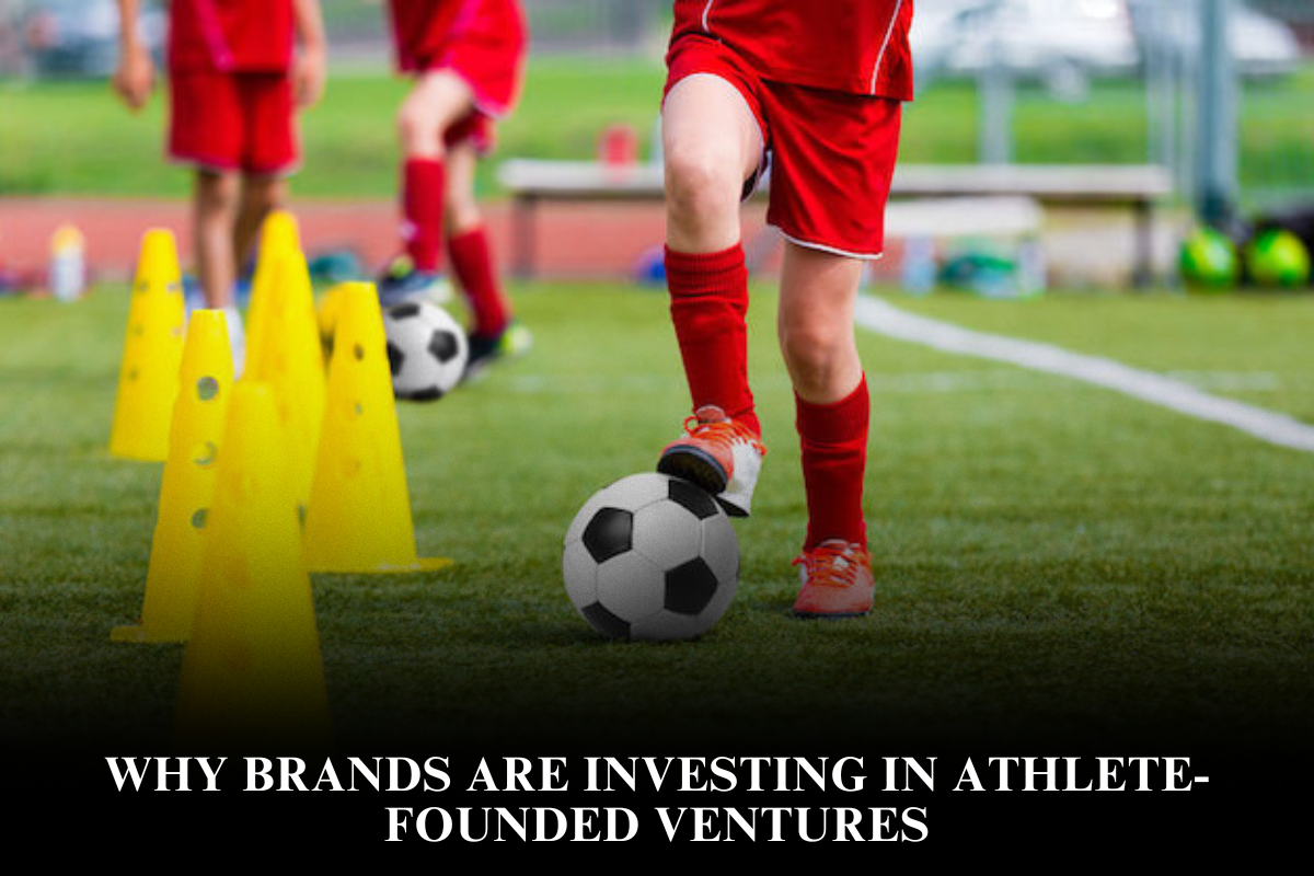 Why Brands Are Investing in Athlete-Founded Ventures
