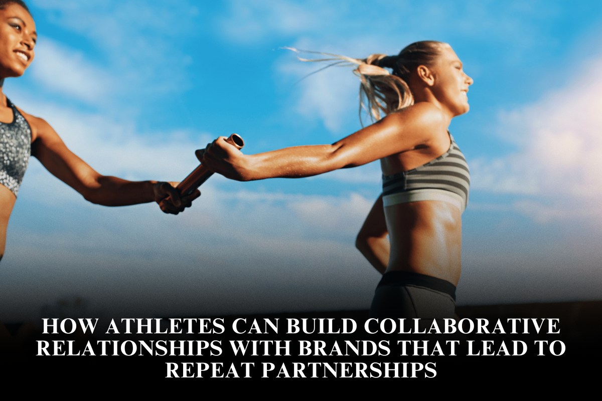 How athletes can build collaborative relationships with brands that lead to repeat partnerships