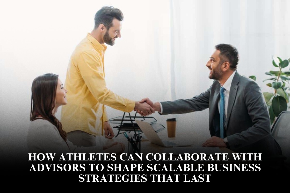 How athletes can collaborate with advisors to shape scalable business strategies that last
