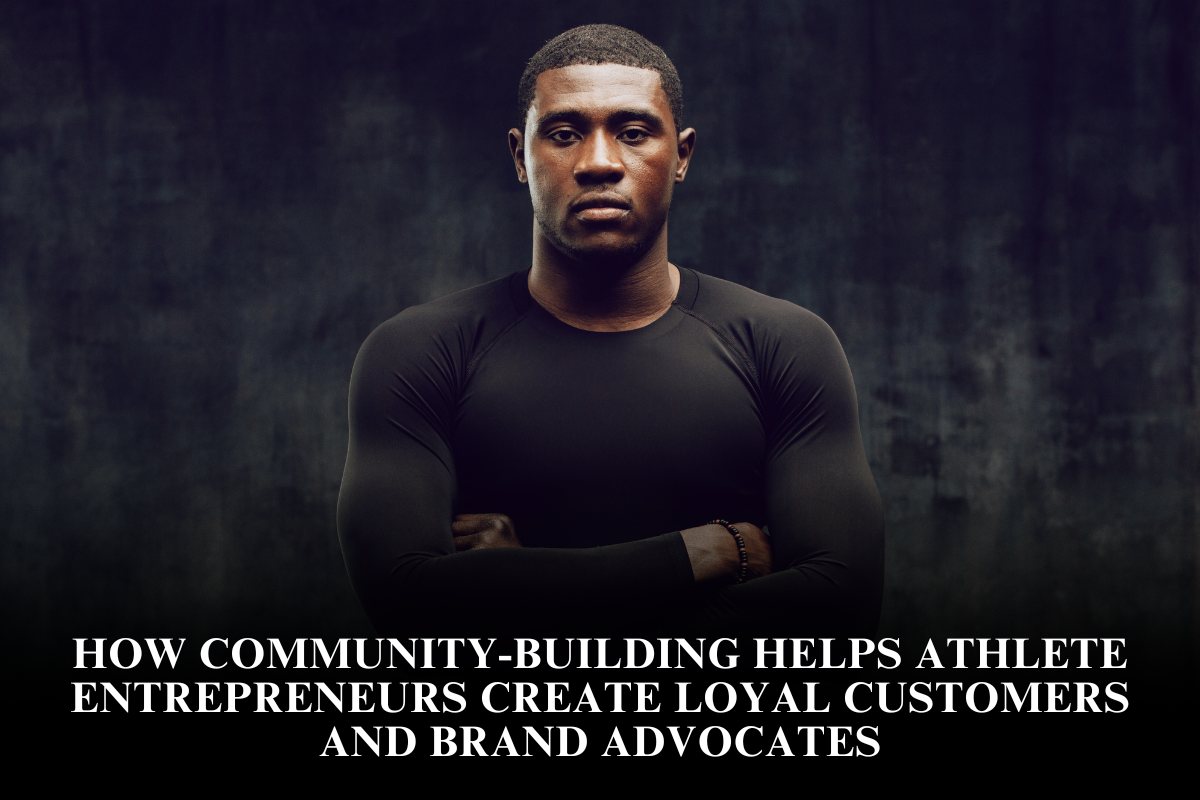 How community-building helps athlete entrepreneurs create loyal customers and brand advocates