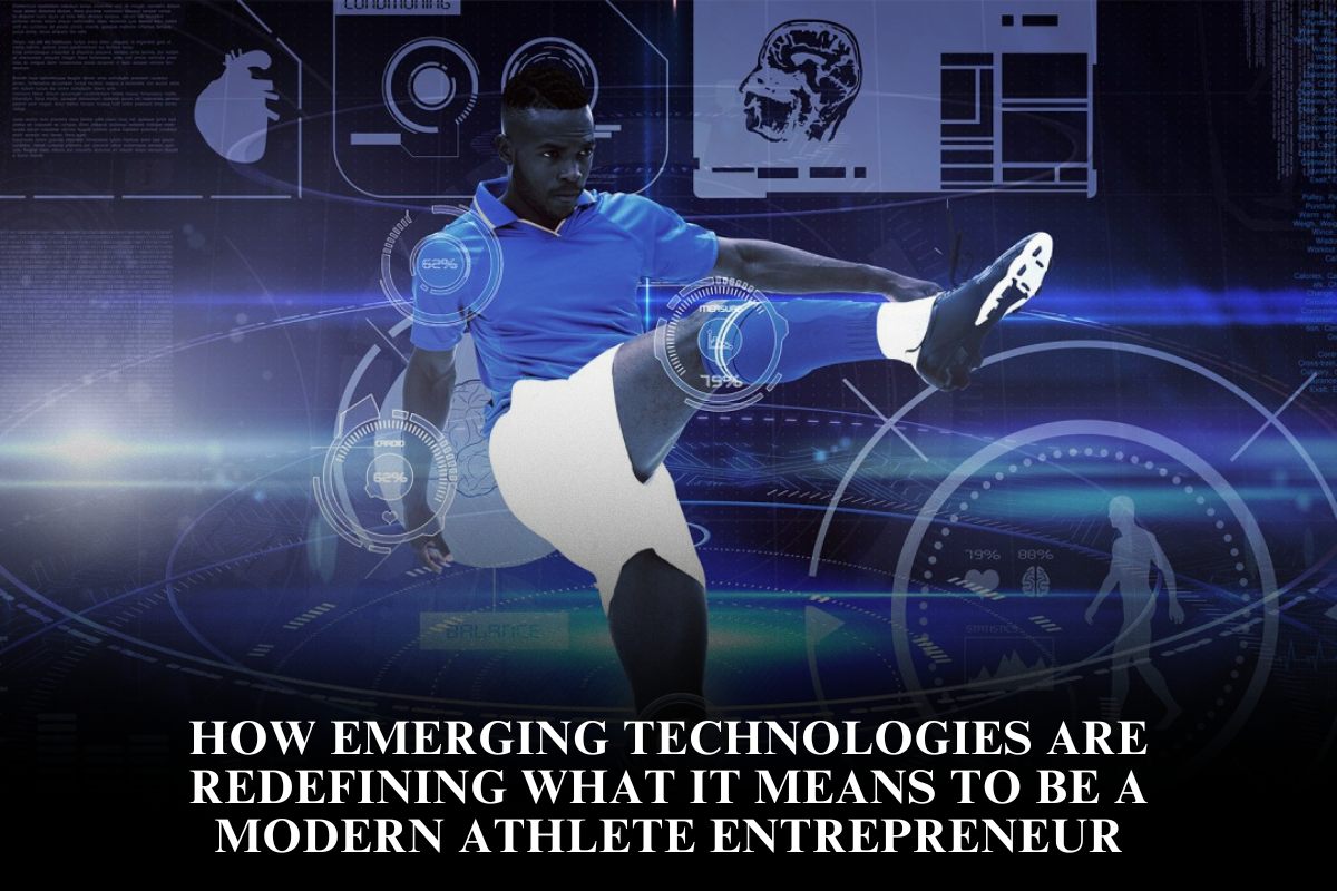 How emerging technologies are redefining what it means to be a modern athlete entrepreneur