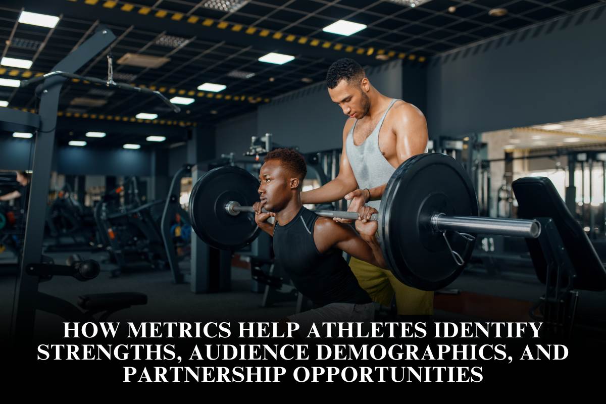 How metrics help athletes identify strengths, audience demographics, and partnership opportunities