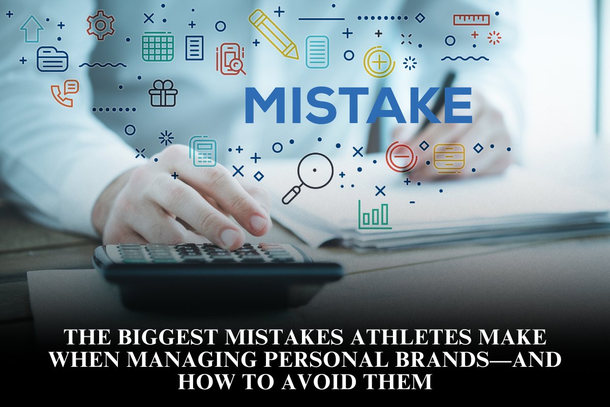 The biggest mistakes athletes make when managing personal brands—and how to avoid them