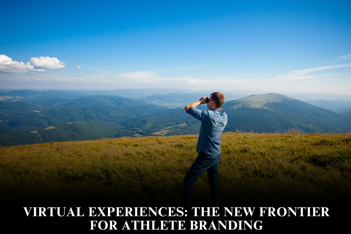 Virtual Experiences The New Frontier for Athlete Branding